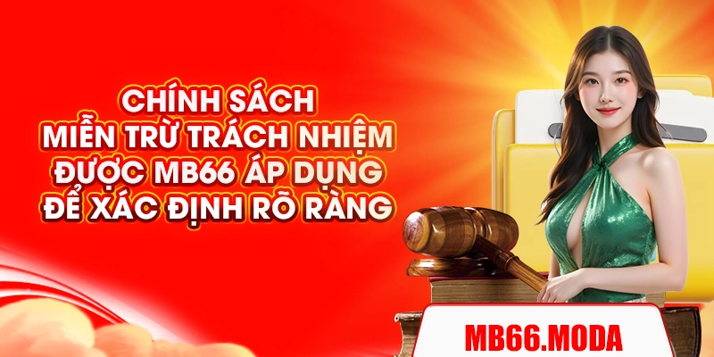Chính sách miễn trừ trách nhiệm được MB66 áp dụng để xác định rõ ràng