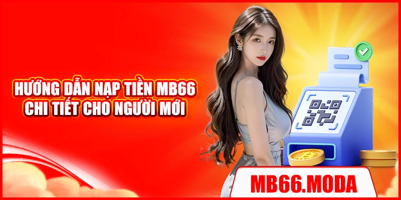Hướng dẫn nạp tiền MB66 chi tiết cho người mới