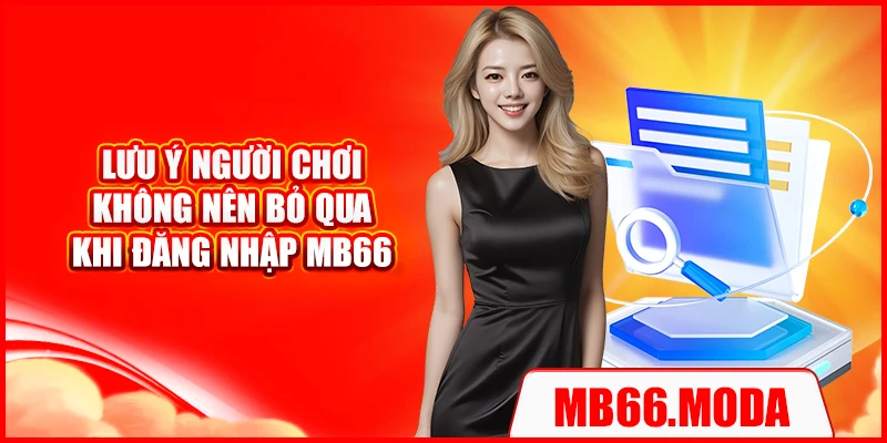 Lưu ý người chơi không nên bỏ qua khi đăng nhập MB66