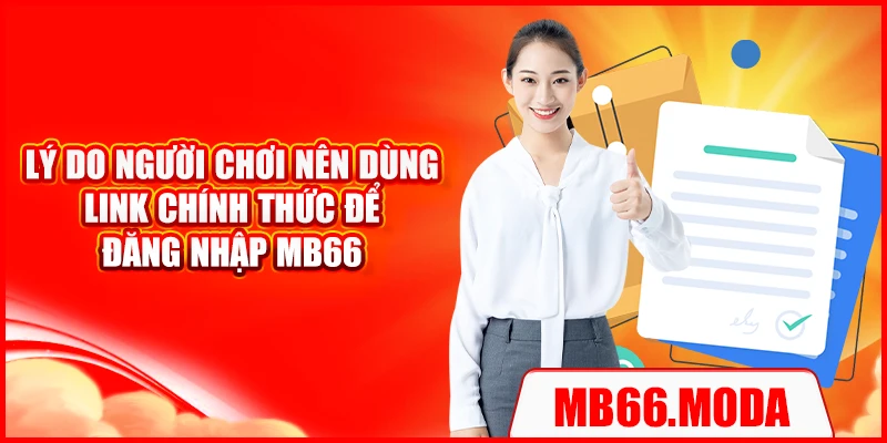 Lý do người chơi nên dùng link chính thức để đăng nhập MB66