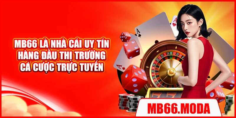 MB66 là nhà cái uy tín hàng đầu thị trường cá cược trực tuyến