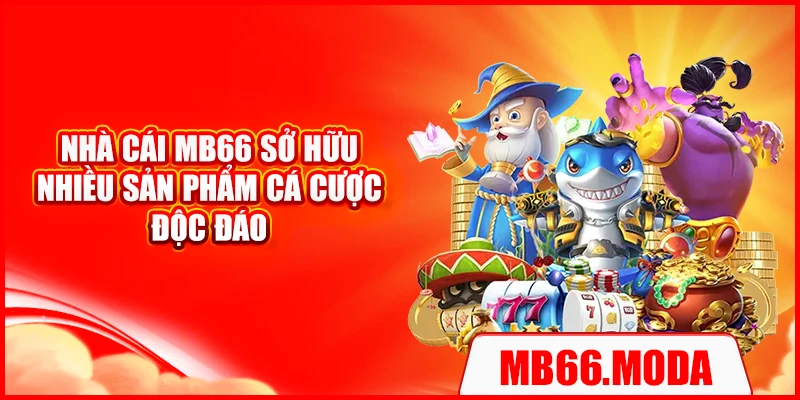 Nhà cái MB66 sở hữu nhiều sản phẩm cá cược độc đáo