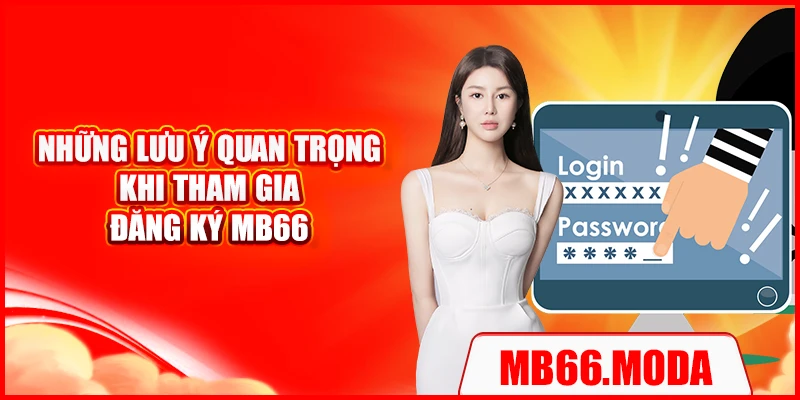 Những lưu ý quan trọng khi tham gia đăng ký MB66