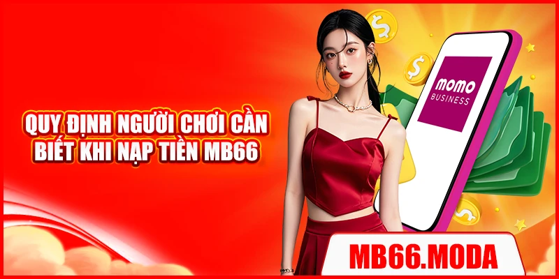 Quy định người chơi cần biết khi nạp tiền MB66