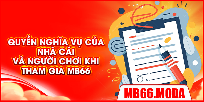 Quyền nghĩa vụ của nhà cái và người chơi khi tham gia MB66