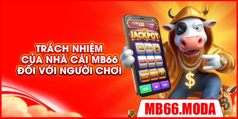 Trách nhiệm của nhà cái MB66 đối với người chơi