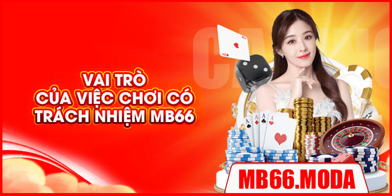 Vai trò của việc chơi có trách nhiệm MB66