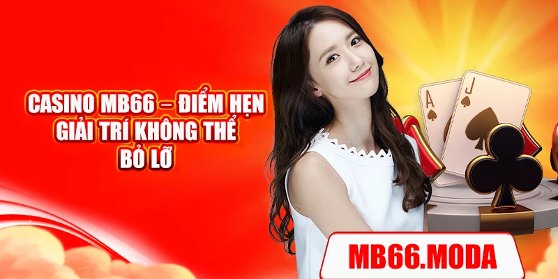 Casino MB66 – Điểm Hẹn Giải Trí Không Thể Bỏ Lỡ