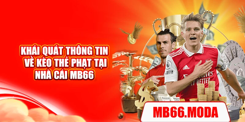 Khái quát thông tin về kèo thẻ phạt tại nhà cái MB66