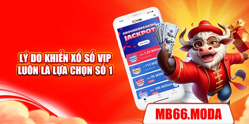 Lý do khiến xổ số VIP luôn là lựa chọn số 1