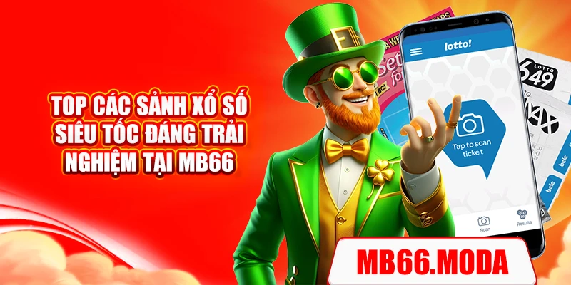 Top các sảnh xổ số siêu tốc đáng trải nghiệm tại MB66